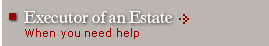 Executor of an Estate - When you Need Help